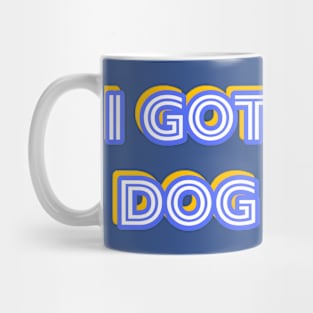 I Got That Dog In Me Mug